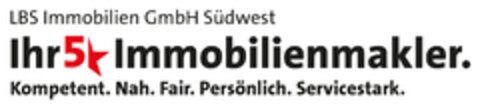 LBS Immobilien GmbH Südwest Ihr 5 Immobilienmakler. Kompetent. Nah. Fair. Persönlich. Servicestark. Logo (DPMA, 22.12.2022)