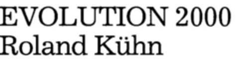 EVOLUTION 2000 Roland Kühn Logo (DPMA, 06.05.1994)