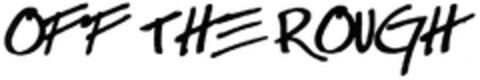 OFF THE ROUGH Logo (DPMA, 10/25/2007)