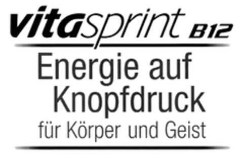 vitasprint B12 Energie auf Knopfdruck für Körper und Geist Logo (DPMA, 03/25/2014)