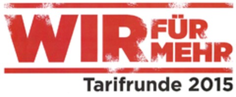 WIR FÜR MEHR Tarifrunde 2015 Logo (DPMA, 24.10.2014)