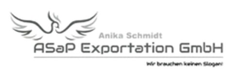 ASaP Exportation GmbH Wir brauchen keinen Slogan! Logo (DPMA, 01.02.2017)