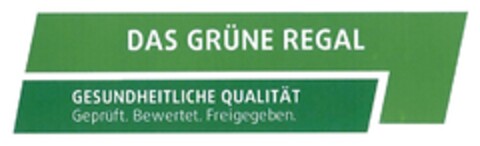 DAS GRÜNE REGAL GESUNDHEITLICHE QUALITÄT Geprüft. Bewertet. Freigegeben. Logo (DPMA, 08.05.2018)