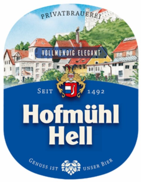 PRIVATBRAUEREI Hofmühl Hell SEIT 1492 VOLLMUNDIG ELEGANT GENUSS IST UNSER BIER Logo (DPMA, 22.01.2024)