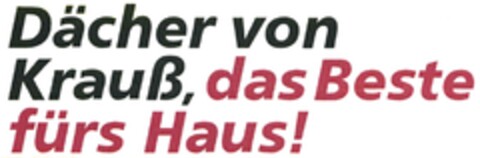 Dächer von Krauß, das Beste fürs Haus! Logo (DPMA, 08/13/2015)