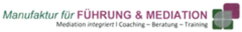 Manufaktur für FÜHRUNG & MEDIATION Mediation integriert Coaching-Beratung-Training Logo (DPMA, 11/02/2018)