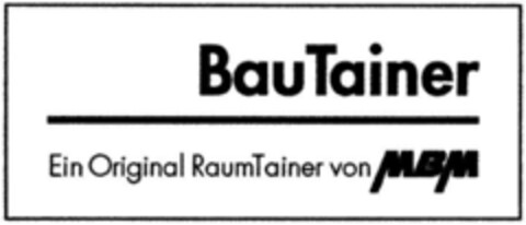 BauTainer Ein Original RaumTainer von MBM Logo (DPMA, 14.05.1993)