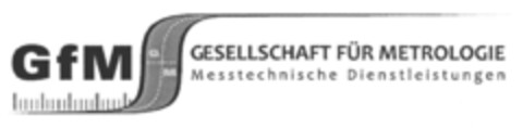 GfM GESELLSCHAFT FÜR METROLOGIE Messtechnische Dienstleistungen Logo (DPMA, 07/28/2010)