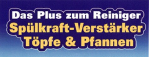 Das Plus zum Reiniger Spülkraft-Verstärker Töpfe & Pfannen Logo (DPMA, 10/07/2004)