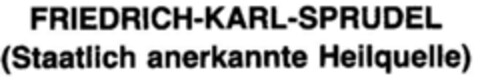 FRIEDRICH-KARL-SPRUDEL (Staatlich anerkannte Heilquelle) Logo (DPMA, 29.02.1984)