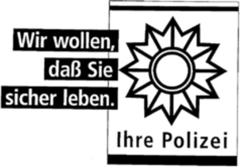 Wir wollen, daß Sie sicher leben. Ihre Polizei Logo (DPMA, 26.01.1996)