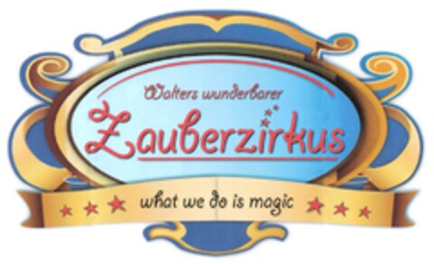 Walters wunderbarer Zauberzirkus what we do is magic Logo (DPMA, 03.01.2013)