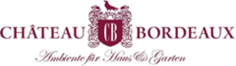 CB CHÂTEAU BORDEAUX Ambiente für Haus & Garten Logo (DPMA, 11/18/2009)