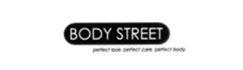 BODY STREET perfect look. perfect care. perfect body. Logo (DPMA, 04.06.2009)