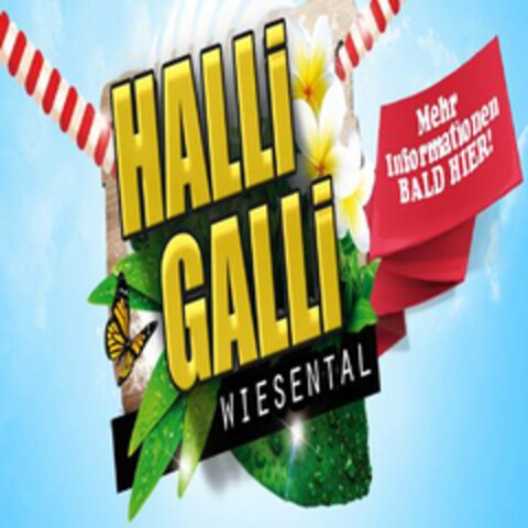 HALLi GALLi WIESENTAL Mehr Informationen BALD HIER! Logo (DPMA, 29.09.2014)