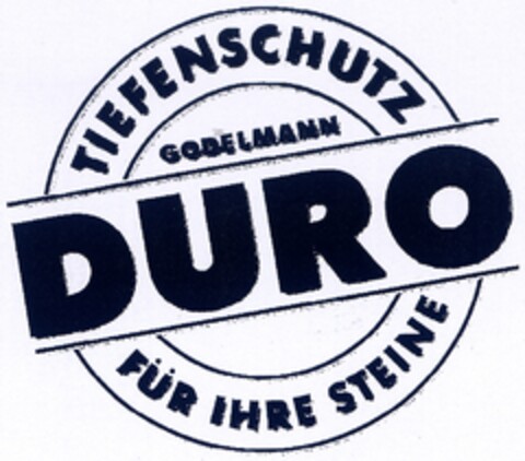 GODELMANN DURO TIEFENSCHUTZ FÜR IHRE STEINE Logo (DPMA, 09.06.2006)