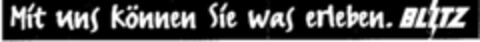 Mit uns können Sie was erleben. BLITZ Logo (DPMA, 11.11.1998)