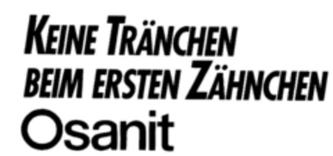 KEINE TRÄNCHEN BEIM ERSTEN ZÄHNCHEN Osanit Logo (DPMA, 03/13/1995)