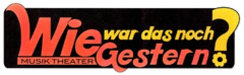 MUSIK THEATER Wie war das noch Gestern? Logo (DPMA, 09.02.2011)