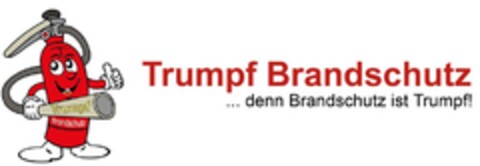 Trumpf Brandschutz ... denn Brandschutz ist Trumpf! Logo (DPMA, 21.03.2016)