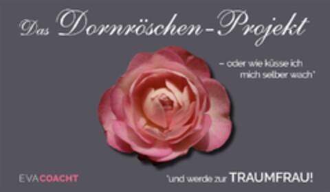 Das Dornröschen-Projekt -oder wie küsse ich mich selber wach* *und werde zur Traumfrau! EVA COACHT Logo (DPMA, 23.11.2017)