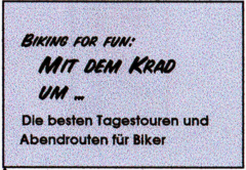 BIKING FOR FUN: MIT DEM KRAD UM... Logo (DPMA, 07/08/1997)