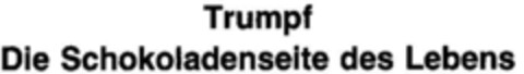 Trumpf Die Schokoladenseite des Lebens Logo (DPMA, 29.01.1985)