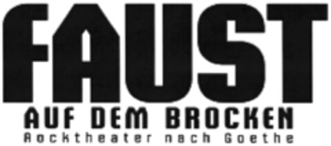 FAUST AUF DEM BROCKEN Rocktheater nach Goethe Logo (DPMA, 04.06.2020)