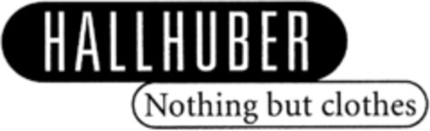 HALLHUBER Nothing but clothes Logo (DPMA, 03.12.1993)