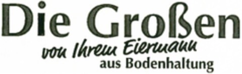 Die Großen von Ihrem Eiermann aus Bodenhaltung Logo (DPMA, 09/08/2015)