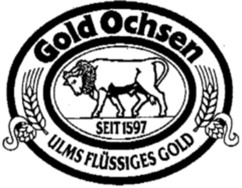 Gold Ochsen SEIT 1597 ULMS FLÜSSIGES GOLD Logo (DPMA, 26.11.1998)