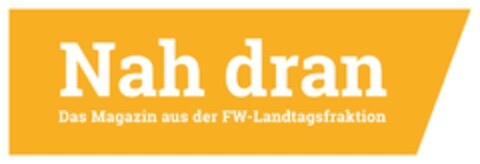 Nah dran Das Magazin aus der FW-Landtagsfraktion Logo (DPMA, 10.06.2021)