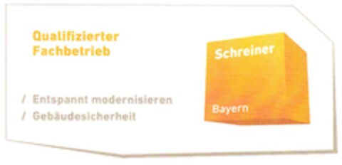 Qualifizierter Fachbetrieb / Entspannt modernisieren / Gebäudesicherheit Schreiner Bayern Logo (DPMA, 06/18/2014)