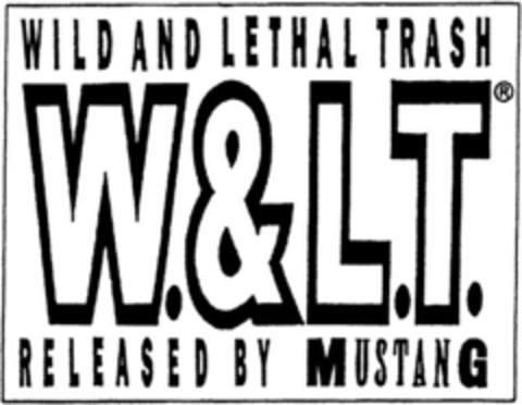 WILD AND LETHAL TRASH W.&L.T. RELEASED BY MUSTANG Logo (DPMA, 03.03.1995)