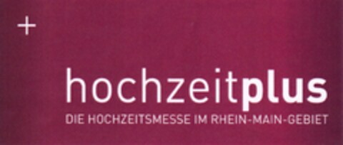 hochzeitplus DIE HOCHZEITSMESSE IM RHEIN-MAIN-GEBIET Logo (DPMA, 02.02.2012)
