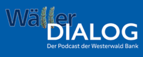 Wäller DIALOG Der Podcast der Westerwald Bank Logo (DPMA, 30.08.2024)