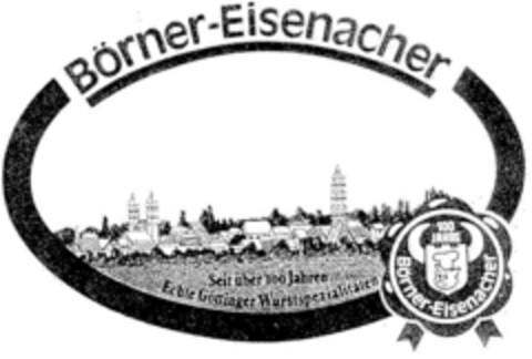 Börner-Eisenacher Seit über 100 Jahren Echte Göttinger Wurstspezialitäten 100 Jahre Börner-Eisenacher Logo (DPMA, 20.06.1986)