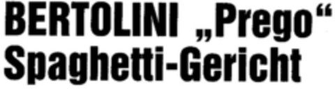 BERTOLINI "Prego" Spaghetti-Gericht Logo (DPMA, 24.01.1987)