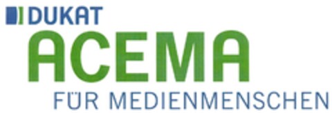 DUKAT ACEMA FÜR MEDIENMENSCHEN Logo (DPMA, 31.08.2011)