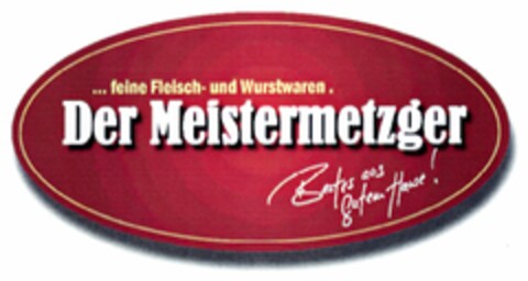 Der Meistermetzger Bestes aus gutem Hause! Logo (DPMA, 07.08.2006)