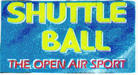 SHUTTLE BALL THE OPEN AIR SPORT Logo (DPMA, 12.09.1997)