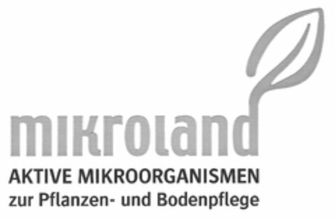 Mikroland AKTIVE MIKROORGANISMEN zur Pflanzen- und Bodenpflege Logo (DPMA, 09/02/2004)