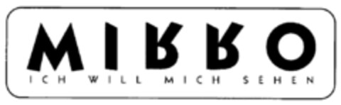 MIRRO ICH WILL MICH SEHEN Logo (DPMA, 03/22/1999)