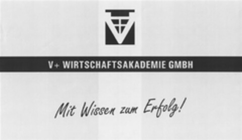 V+ WIRTSCHAFTSAKADEMIE$ GMBH Mit Wissen zum Erfolg! Logo (DPMA, 12/30/2010)