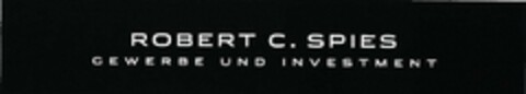 ROBERT C. SPIES GEWERBE UND INVESTMENT Logo (DPMA, 18.04.2015)