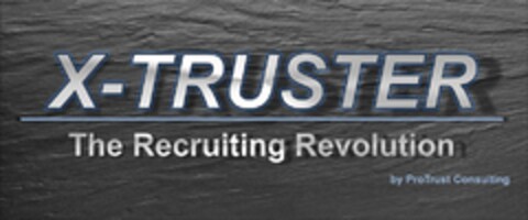 X-TRUSTER The Recruiting Revolution by ProTrust Consulting Logo (DPMA, 25.07.2016)