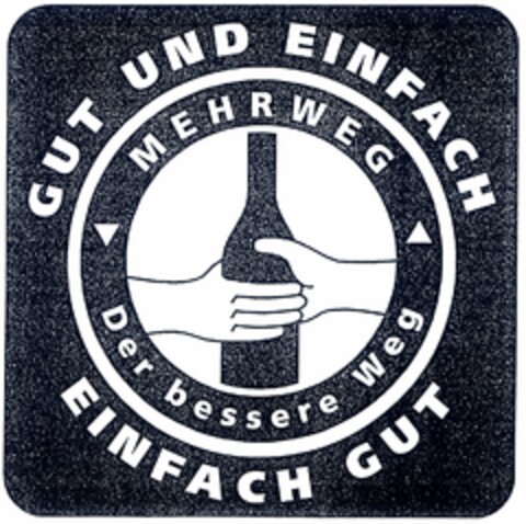 GUT UND EINFACH MEHRWEG Der bessere Weg Logo (DPMA, 06.06.2003)