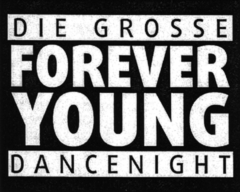 DIE GROSSE FOREVER YOUNG DANCENIGHT Logo (DPMA, 31.01.2011)