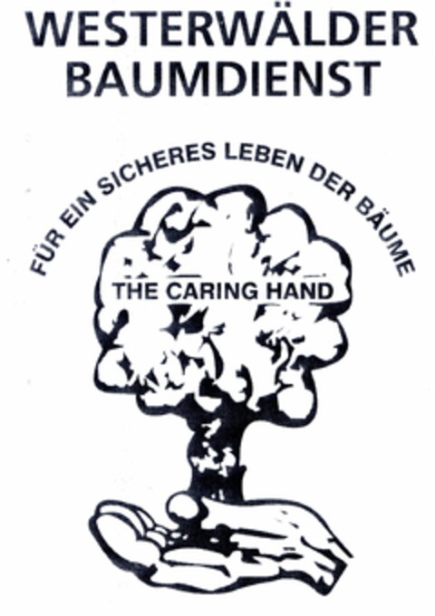 WESTERWÄLDER BAUMDIENST FÜR EIN SICHERES LEBEN DER BÄUME THE CARING HAND Logo (DPMA, 02/18/2005)