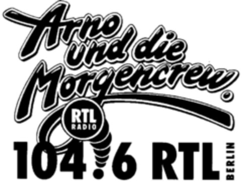 Arno und die Morgencrew RTL RADIO 104.6 RTL BERLIN Logo (DPMA, 22.08.1996)